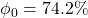 {\phi }_0=74.2\%