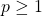 p\ge 1