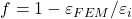 f=1-\sfrac{\varepsilon_{FEM}}/{\varepsilon_{i}}
