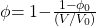 \phi \mathrm{=1}\mathrm{-}\frac{\mathrm{1-}{\phi }_0}{\left({V}/{V_0}\right)}