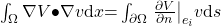 \int_{\mathrm{\Omega }}{\mathrm{\nabla }V\mathrm{\bullet }\mathrm{\nabla }v\mathrm{d}x}\mathrm{=}\int_{\mathrm{\partial }\mathrm{\Omega }}{{\left.\frac{\partial V}{\partial n}\right|}_{e_i}v\mathrm{d}s}