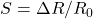 S={\mathrm{\Delta }R}/{R_0}