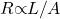 R\mathrm{\propto }{L}/{A}